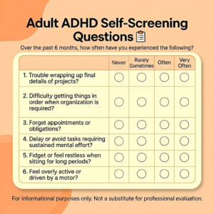 "Infographic titled 'Adult ADHD Self-Screening Questions' asking how often over the past 6 months the reader has experienced six symptoms, including difficulty finishing projects, staying organized, remembering appointments, avoiding mental effort tasks, fidgeting, and feeling overly active. Response options are Never, Rarely, Sometimes, Often, and Very Often, with empty circles for each. Disclaimer at bottom reads: For informational purposes only. Not a substitute for professional evaluation.