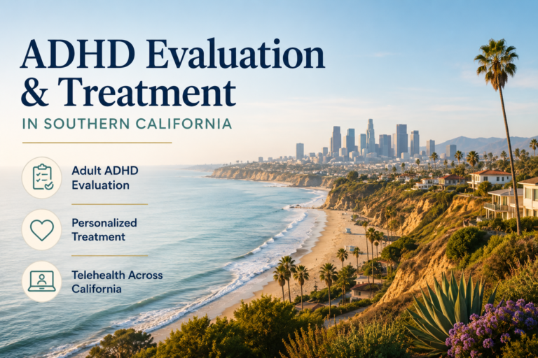 ADHD evaluation and treatment in Southern California with telehealth available across California