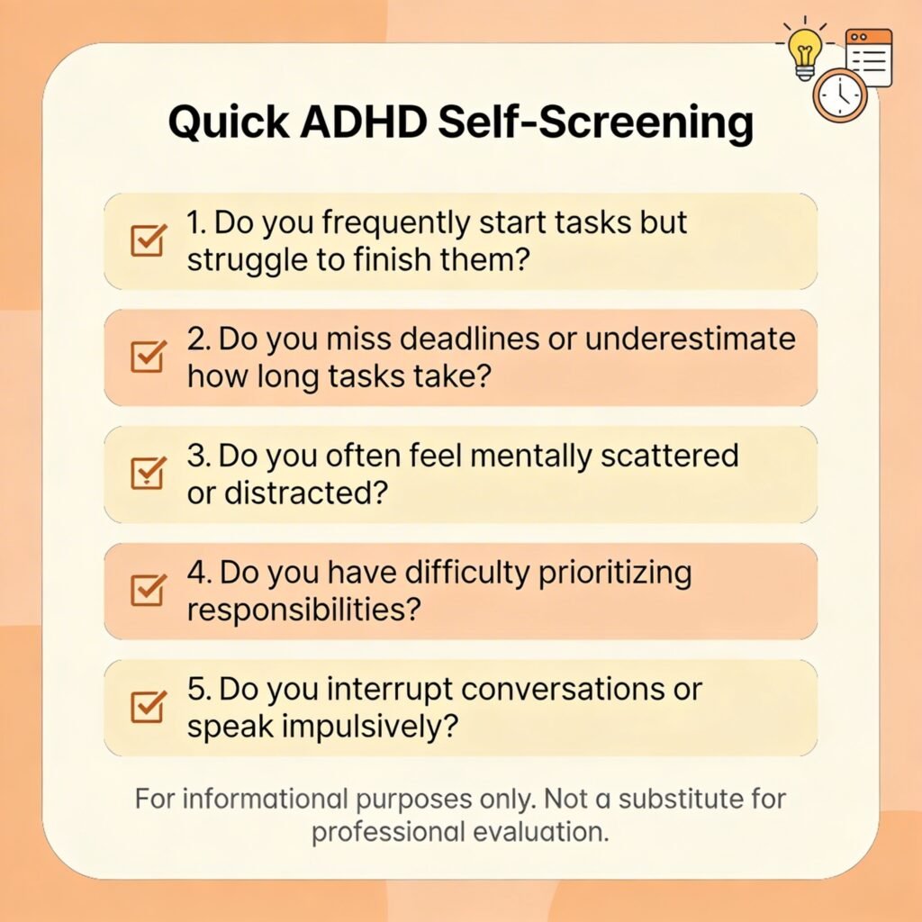 Quick adult ADHD self-screening checklist with 5 questions 
to help identify symptoms of inattention and impulsivity in adults"